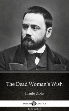 mile Zola - The Dead Womans Wish by Emile Zola (Illustrated)