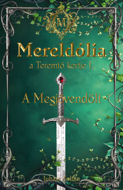 Juhsz Zoltn - Mereldlia, a Teremt Kertje. I.