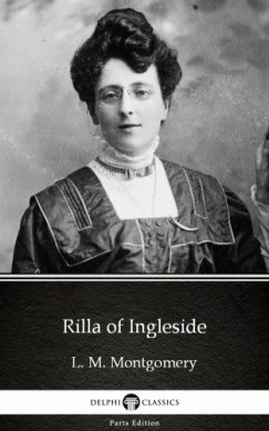 Lucy Maud Montgomery - Rilla of Ingleside by L. M. Montgomery (Illustrated)
