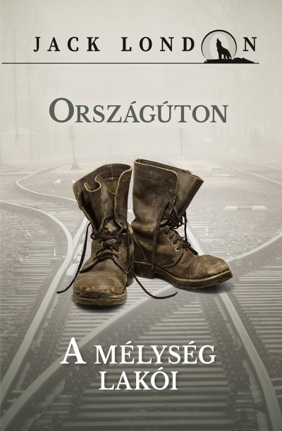 Jack London - Országúton; A mélység lakói
