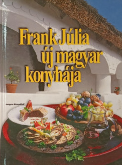 Frank J�lia - Frank J�lia �j magyar konyh�ja