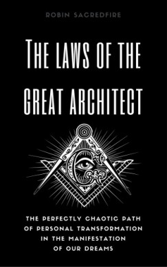 Sacredfire Robin - The Laws of the Great Architect