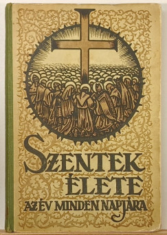 Sch�tz Antal   (Szerk.) - Szentek �lete az �v minden napj�ra II.