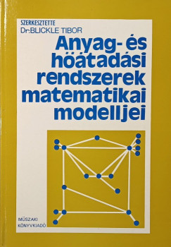 Blickle Tibor  (Szerk.) - Anyag- s htadsi rendszerek matematikai modelljei