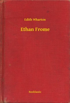 Edith Wharton - Ethan Frome