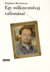 Stphane Breitwieser - Egy mkincstolvaj vallomsai