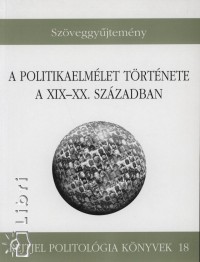A politikaelm�let t�rt�nete a XIX-XX. sz�zadban - Sz�veggy�jtem�ny