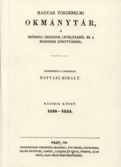 Hatvani Mihly - Magyar trtnelmi okmnytr a brsseli orszgos levltrbl s a burgundi knyvtrbl II.