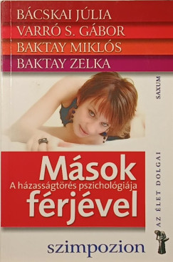 Bácskai Júlia - Baktay Zelka - Baktay Miklós - Varró S. Gábor - Mások férjével