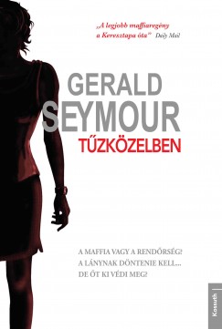 Gerald Seymour - Tűzközelben