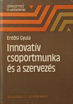 Erdsi Gyula - Innovatv csoportmunka s a szervezs