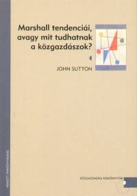 John Sutton - Marschall tendencii, avagy mit tudhatnak a kzgazdszok?