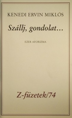 Kenedi Ervin Mikls  (Szerk.) - Szllj, gondoloat...