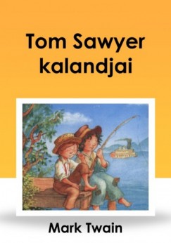 Twain Mark - Tom Sawyer kalandjai