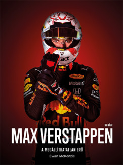 Ewan Mckenzie - Max Verstappen - A megllthatatlan er