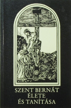 Egres Odó József - Szent Bernát élete és tanításai