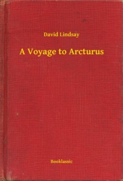 David Lindsay - A Voyage to Arcturus