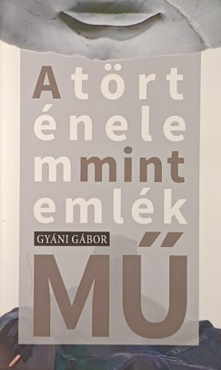 Gyni Gbor - A trtnelem mint emlk(m)