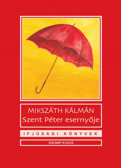 Mikszáth Kálmán - Szent Péter esernyõje