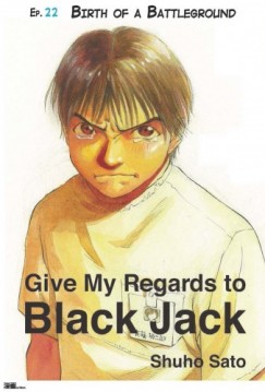 Shuho Sato - Give My Regards to Black Jack - Ep.22 Birth of a Battleground (English version)