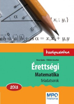 Orosz Gyula - Plfalvi Jzsefn - rettsgi - Matematika 2013.