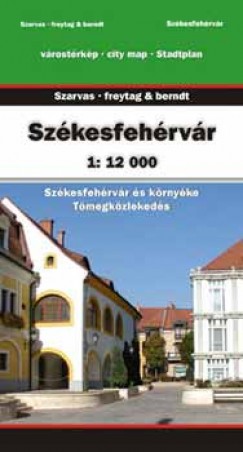 Szkesfehrvr s krnyke vrostrkp