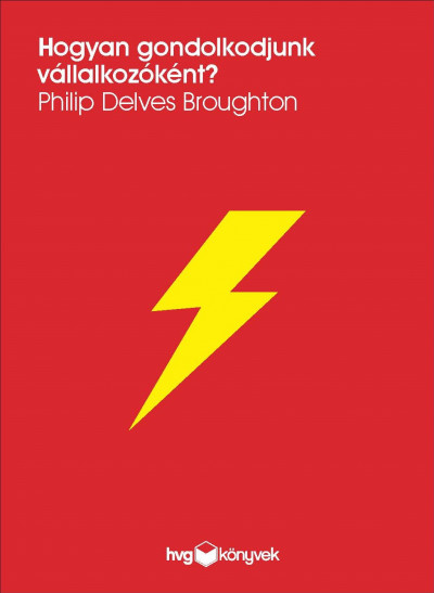 Philip Delves Broughton - Hogyan gondolkodjunk vállalkozóként?