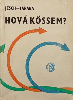 Jesch Lszl - Taraba Istvn - Hov kssem?