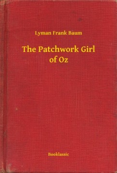 Lyman Frank Baum - The Patchwork Girl of Oz