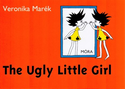 Marék Veronika - The Ugly Little Girl