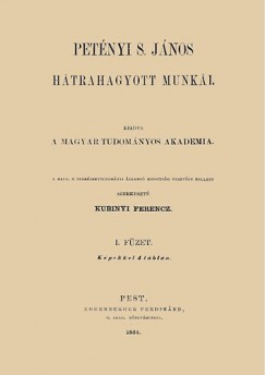 Kubinyi Ferenc   (Szerk.) - Petnyi S. Jnos htrahagyott munki