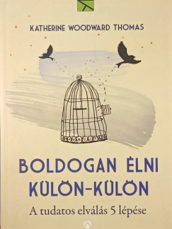 Katherine Woodward Thomas - Boldogan �lni k�l�n-k�l�n