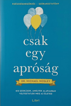 Dr. Michael Mosley - Csak egy aprsg