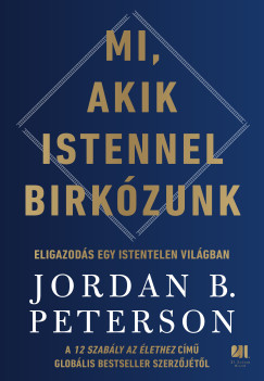 Jordan B. Peterson - Mi, akik Istennel birkzunk