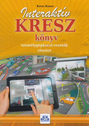 Kotra K�roly - Interakt�v KRESZ k�nyv szem�lyg�pkocsi-vezet�k r�sz�re