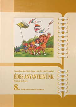 Adamikn Jsz Anna - Fercsik Erzsbet - des anyanyelvnk - Magyar nyelvtan 8.