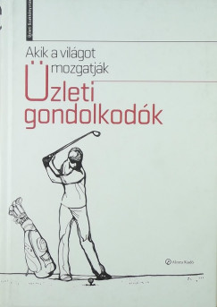 Golubeff Lrnt   (Szerk.) - Juhsz Pter   (Szerk.) - Wimmer gnes   (Szerk.) - Akik a vilgot mozgatjk