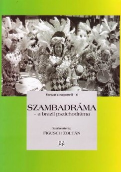 Figusch Zoltn   (Szerk.) - Szambadrma - A brazil pszichodrma 6.