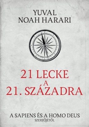 Yuval Noah Harari - 21 lecke a 21. sz�zadb�l