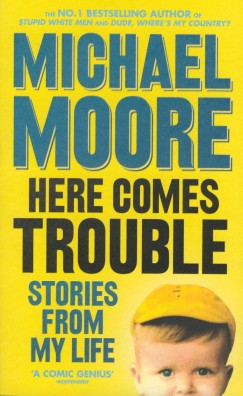 Michael Moore - Here Comes Trouble