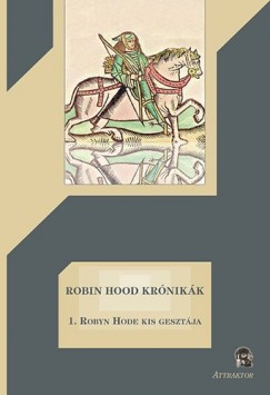 Robin Hood krnikk 1. - Robyn Hode kis gesztja