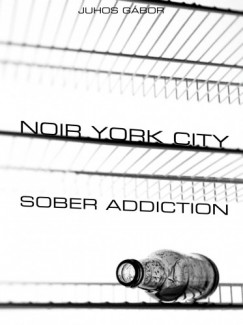 Juhos Gbor - Noir York City (Msodik kiads) - Sober Addiction