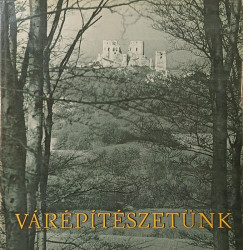 Gerő László (Szerk.) - Várépítészetünk