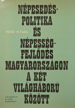 Hoóz István - Népesedéspolitika és népességfejlődés Magyarországon a két világháború között