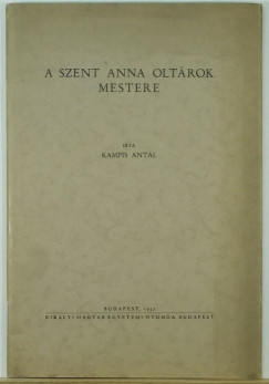 Kampis Antal - A Szent Anna oltrok mestere