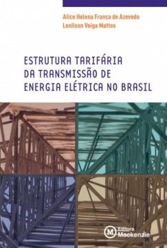 Lenilson Veiga Mattos Alice Helena Fran�a De Azevedo - Estrutura tarif�ria da transmissao de energia el�trica no Brasil