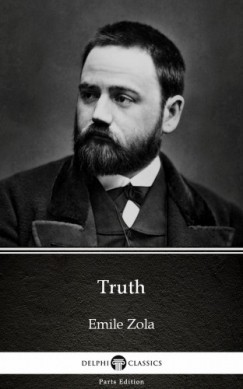 mile Zola - Truth by Emile Zola (Illustrated)