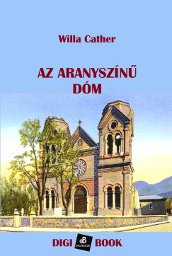 Willa Cather - Az aranyszn dm