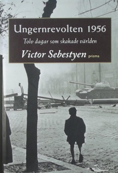 Sebestyn Viktor - Ungernrevolten 1956