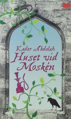 Kader Abdolah - Huset vid Moskn